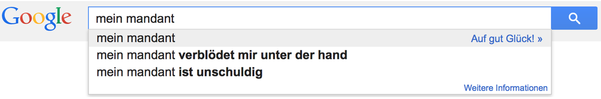 Screenshot: «mein mandant verblödet mir unter der hand» und «mein mandant ist unschuldig» als Vorschläge von Google Autocomplete